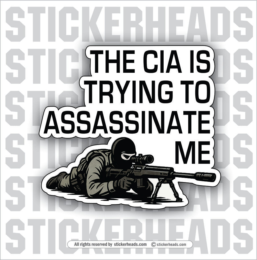 THE CIA IS TRYING TO ASSASSINATE ME - Funny  Conspiracy Sticker