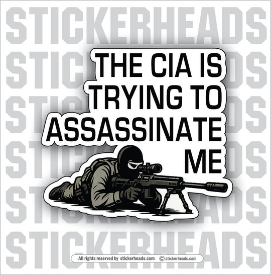 THE CIA IS TRYING TO ASSASSINATE ME - Funny  Conspiracy Sticker