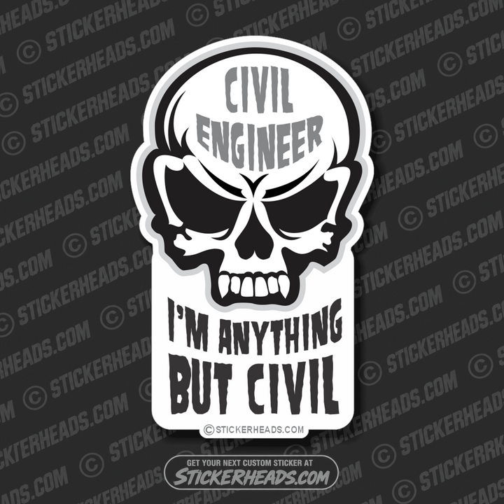 I'm anything but Civil - Skull - Civil Power Engineer Sticker