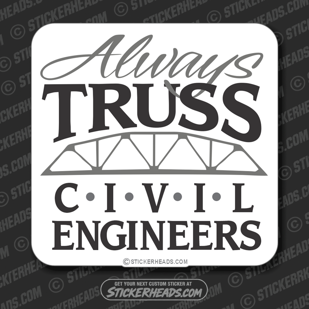 Always Truss ( trust )  - Civil Power Engineer Sticker