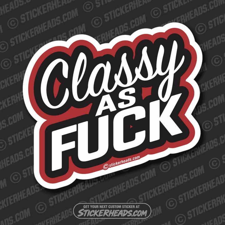 Classy As Fuck - Funny Sticker