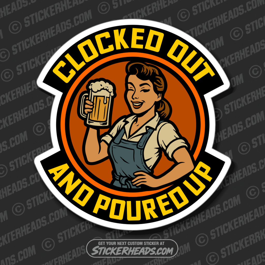 CLOCKED OUT AND POURED UP - CUTE RETRO GIRL - Work Union Mic Funny Sticker