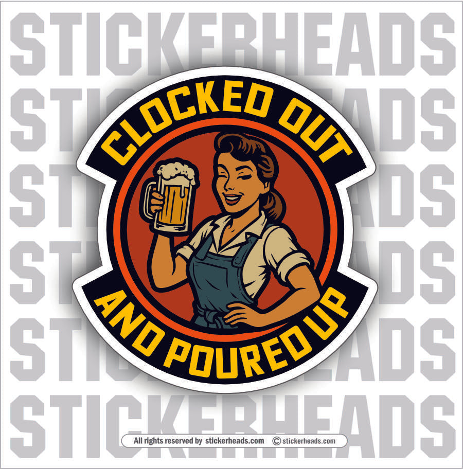 CLOCKED OUT AND POURED UP - CUTE RETRO GIRL - Work Union Mic Funny Sticker
