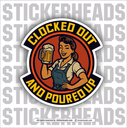 CLOCKED OUT AND POURED UP - CUTE RETRO GIRL - Work Union Mic Funny Sticker