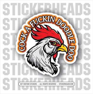 Cock A FUCKIN DOODLE DOO - Chicken - Funny Sticker
