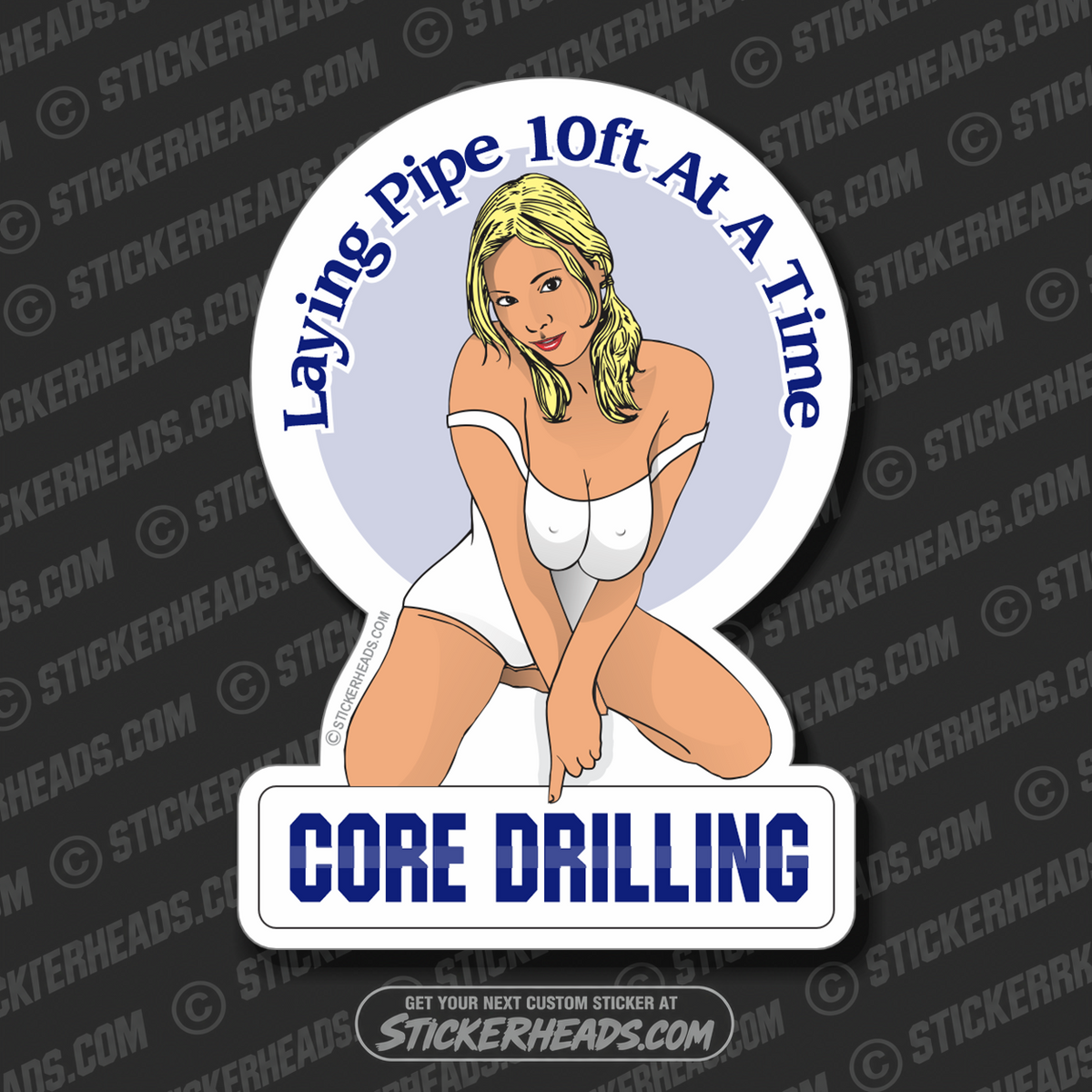 Laying Pipe 10ft At A Time - Sexy Chick -  Core Driller Drilling Sticker