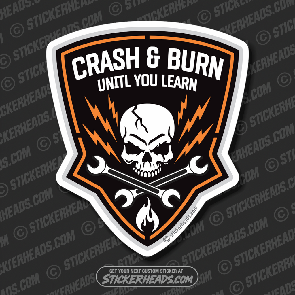 Crash and Burn until you learn Skull wrenches - Work - Funny Sticker