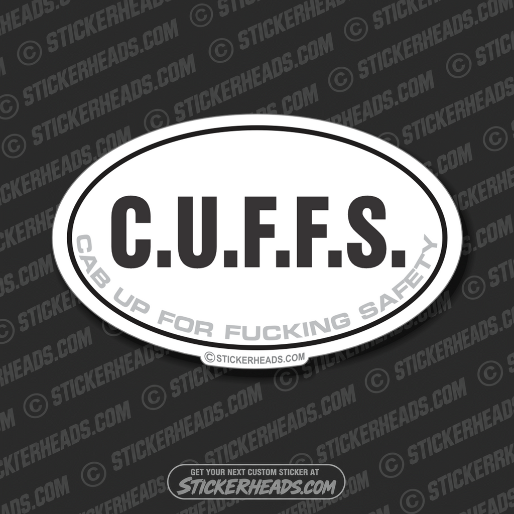 C.U.F.F.S.  CUFFS Cab Up For Fucking Safety OVAL -  funny Sticker