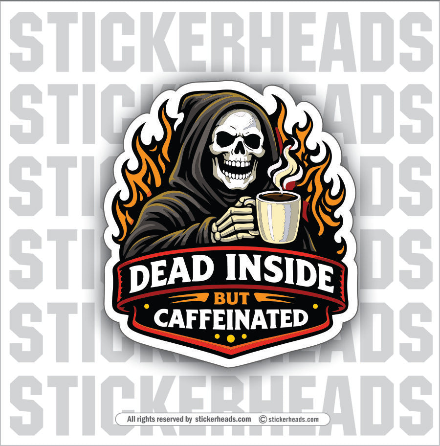 DEAD INSIDE BUT CAFFINATED - GRIN REAPER - Misc Funny Sticker