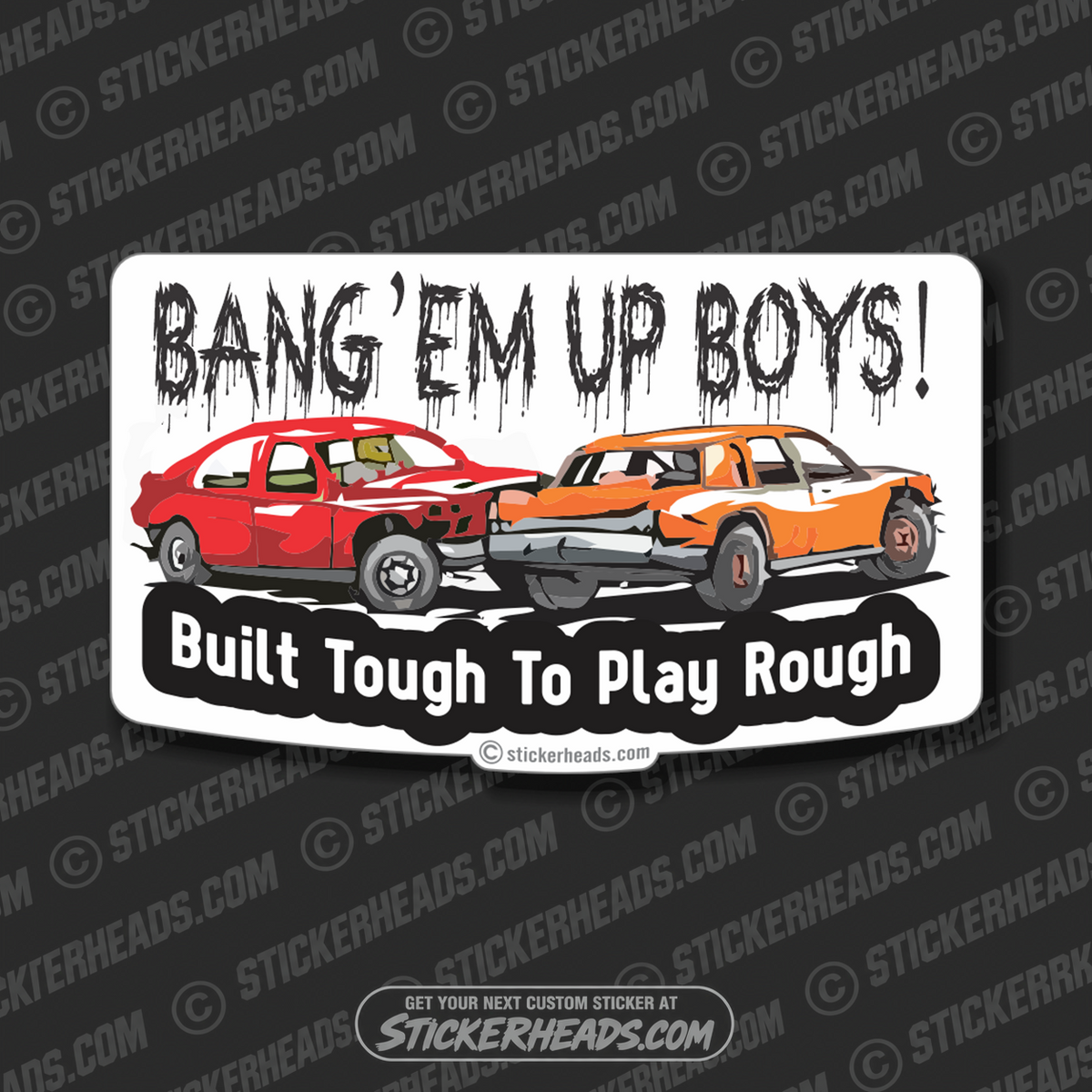 Bang'em Up Boys Built Tough Play Rough - Demo Demolition Derby Sticker