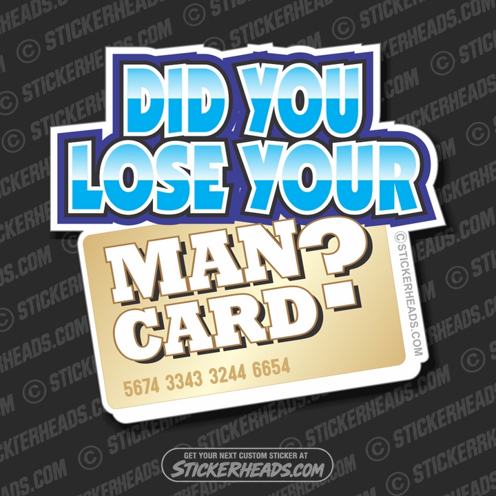 Did You Lose Your MAN CARD? -  Funny Work Sticker