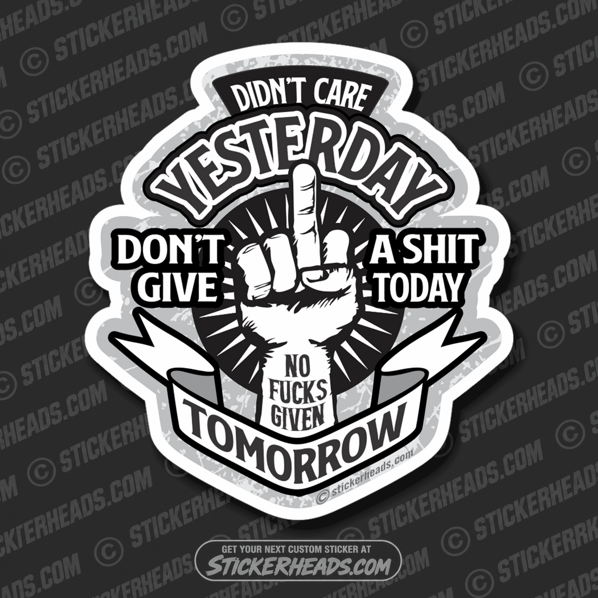 Didn't Care Yesterday Don't Give A Shit Today No Fucks Given Tomorrow Flip Off - Work Job - Sticker
