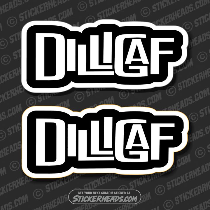 DILLIGAF - Does it look like a give a fuck  - Work Union Misc Funny Sticker Style #2