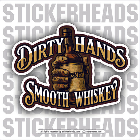 DIRTY HANDS SMOOTH WHISKEY  - Alcohol Drinking Drunk Beer Sticker