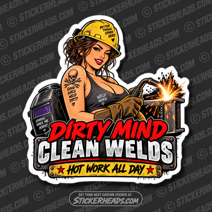 DIRTY MIND CLEAN WELDS - SEXY CHICK  -  WELD WELDER WELDING  Sticker