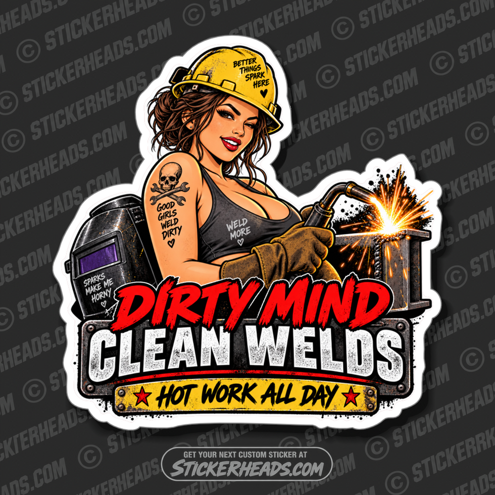 DIRTY MIND CLEAN WELDS - SEXY CHICK  -  WELD WELDER WELDING  Sticker