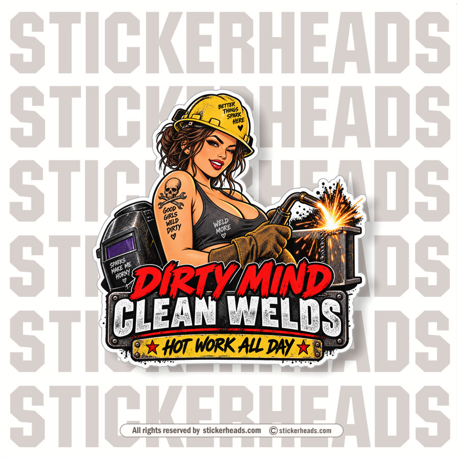 DIRTY MIND CLEAN WELDS - SEXY CHICK  -  WELD WELDER WELDING  Sticker