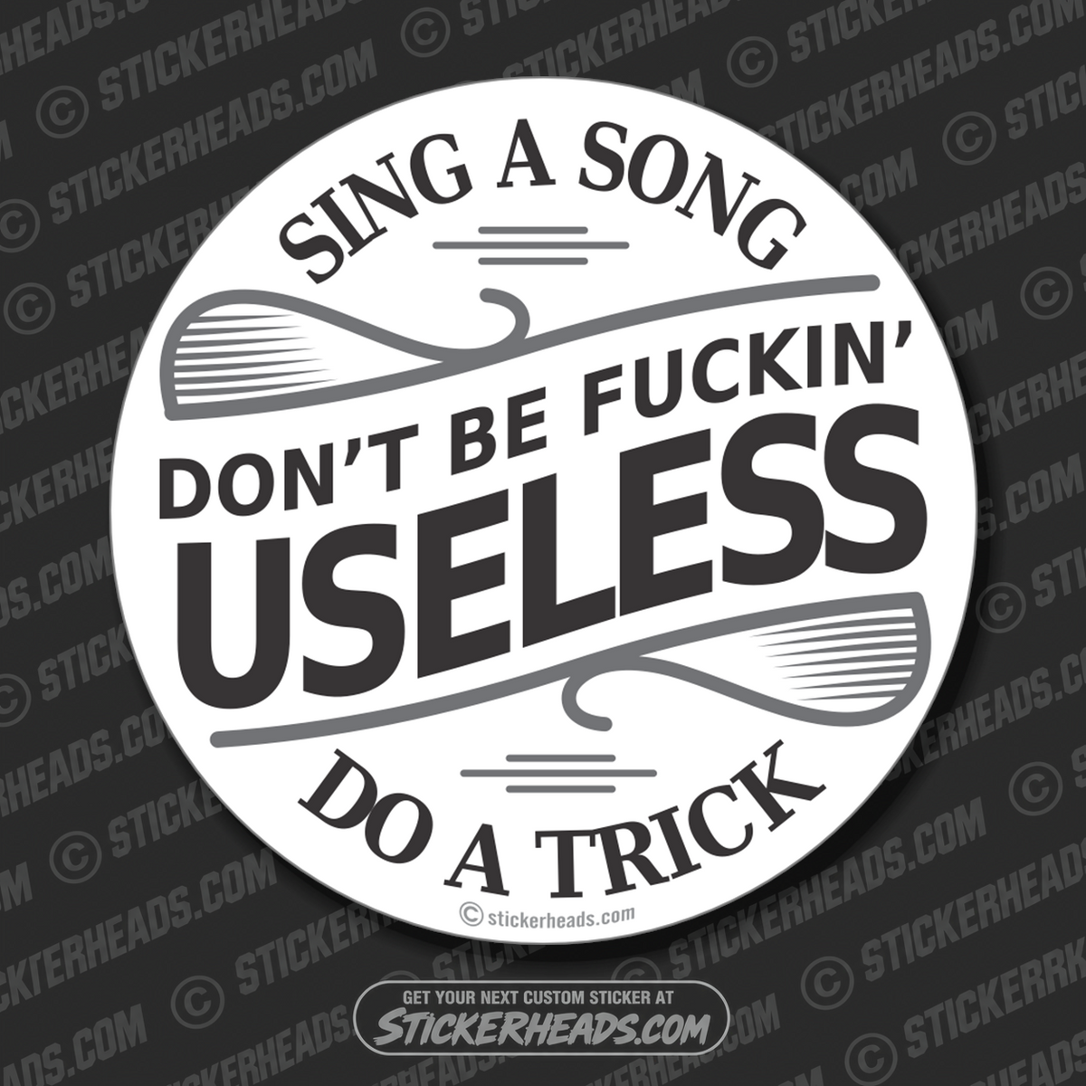 Don't Be Fuckin Useless - Sing a Song - Do a Trick  - Funny Sticker