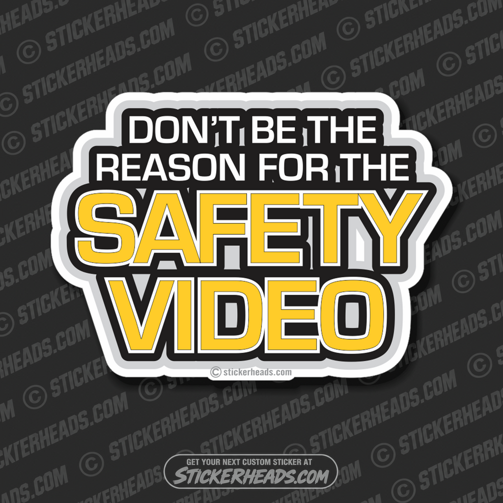 Don't Be the Reason for the SAFETY VIDEO - work  - Funny Sticker