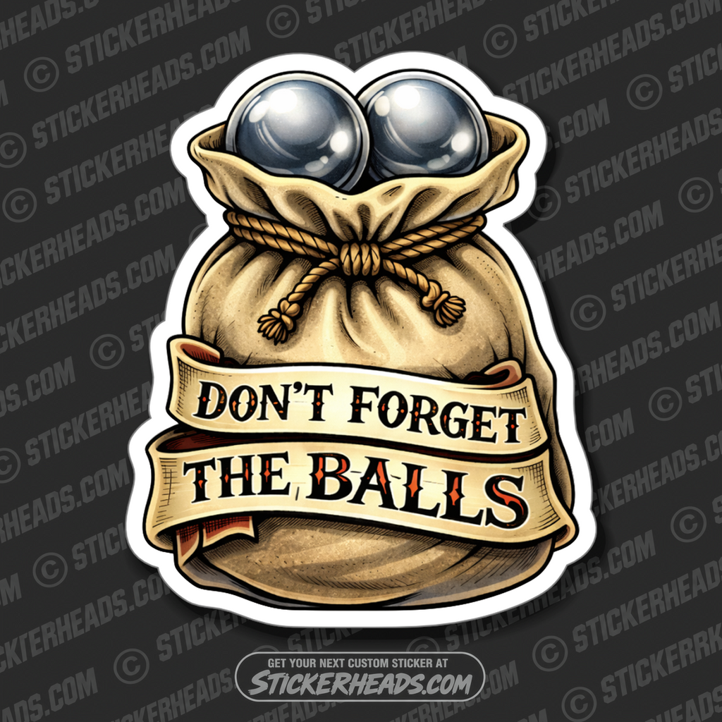 DON'T FORGET THE BALLS - Misc Funny Sticker