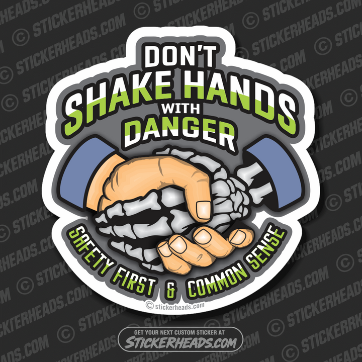 Don't SHAKE HANDS With DANGER - Safety First & Common Sense  -  Misc Union Sticker