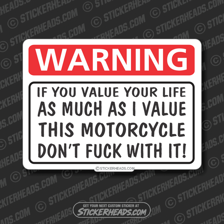 Warning Value Your Life Don't Fuck With It  - Bike Biker Motorcycle Sticker