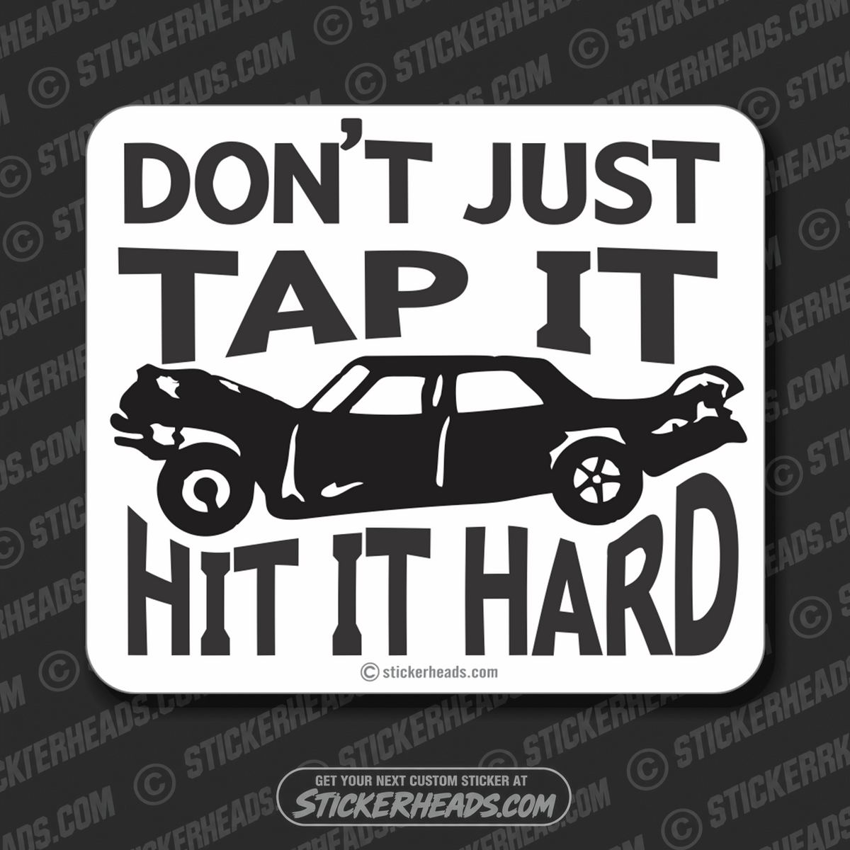Don't Just Tap It Hit It Hard - Demo Demolition Derby Sticker