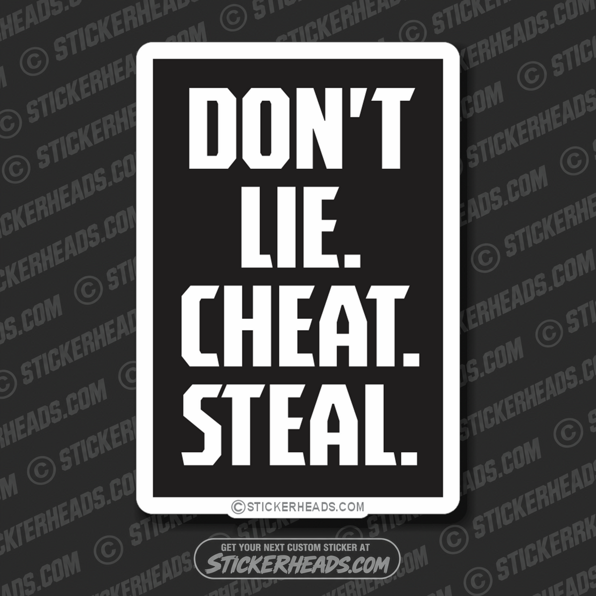 Dont' Lie. Cheat. Steal.  - Work Union Misc Funny Sticker