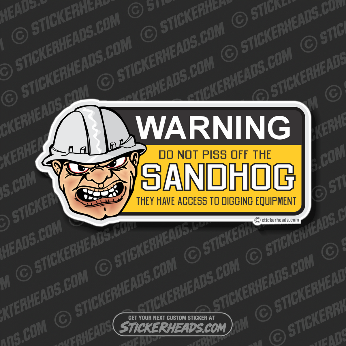 Don't Piss Off The Sandhogs  - Sandhog Sticker