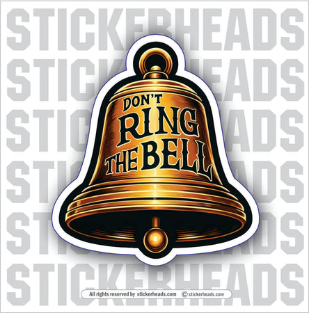 DON'T RING THE BELL - MOTIVATION - NAVY SEALS  - MISC Sticker