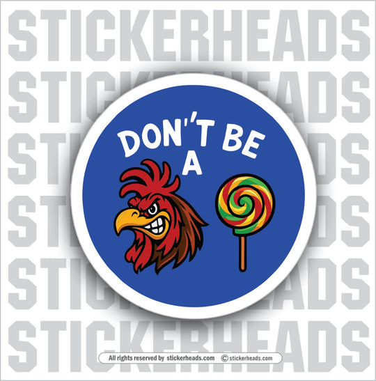 DON'T BE A COCKSUCKER - Funny Work Misc Sticker