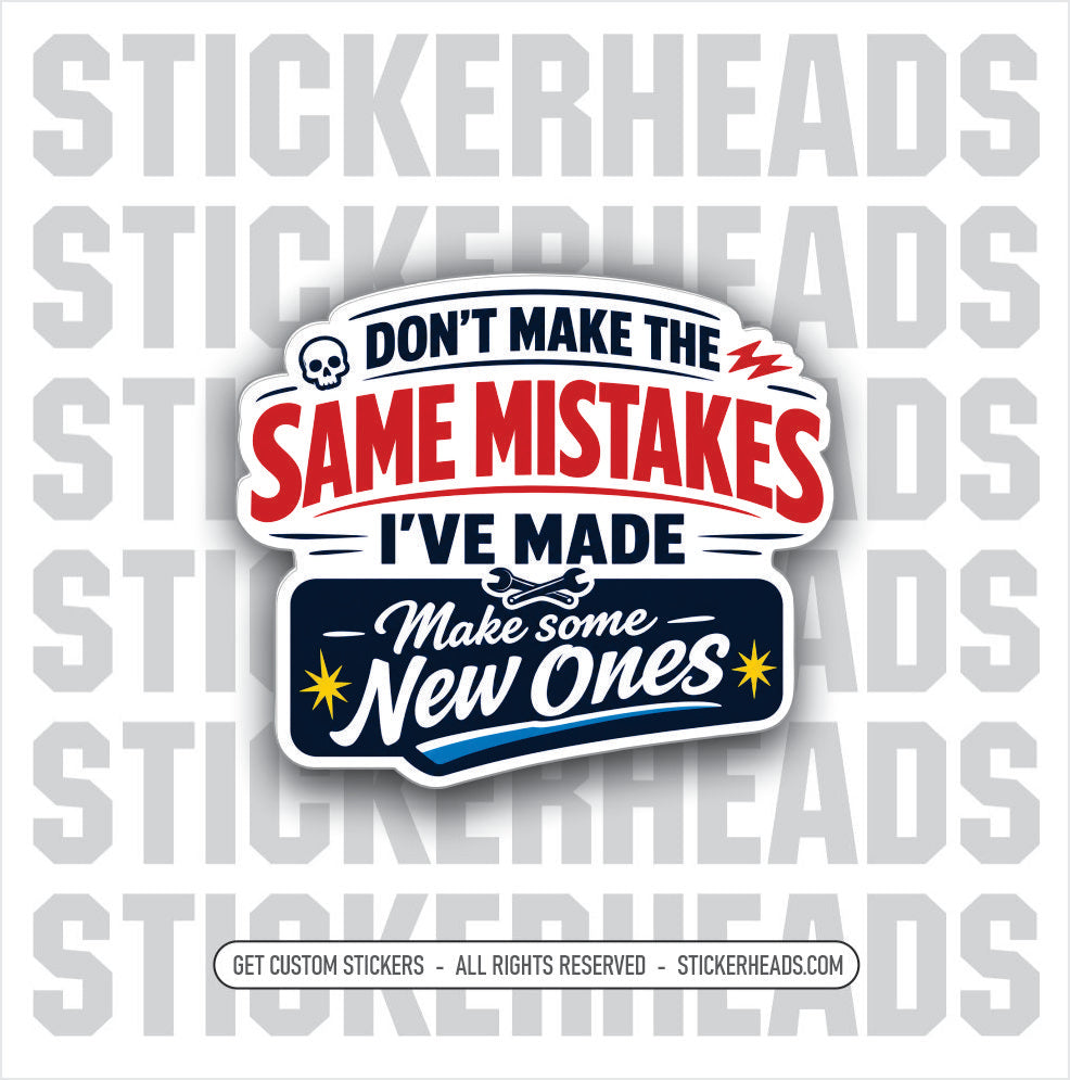 DON'T MAKE THE SAME MISTAKES I'VE MADE -  FUNNY sticker