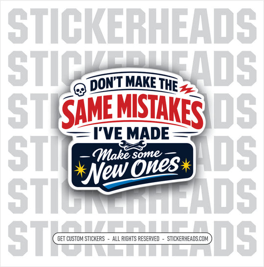 DON'T MAKE THE SAME MISTAKES I'VE MADE -  FUNNY sticker