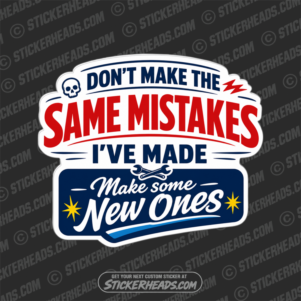 DON'T MAKE THE SAME MISTAKES I'VE MADE -  FUNNY sticker