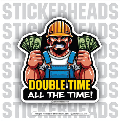 Double Time All The Time  -  Funny Sticker Work Union