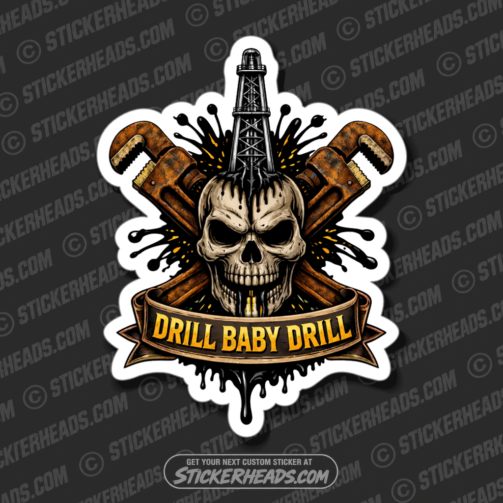 DRILL BABY DRILL SKULL -  Oilfield Oil Patch Driller Drilling - Sticker