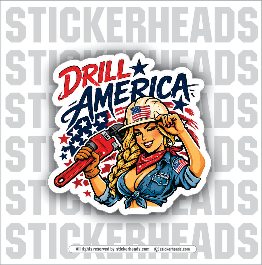 DRILL AMERICA - USA SEXY CHICK PIPEWRENCH -  Oilfield Oil Patch Driller Drilling - Sticker