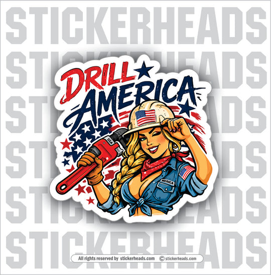 DRILL AMERICA - USA SEXY CHICK PIPEWRENCH -  Oilfield Oil Patch Driller Drilling - Sticker