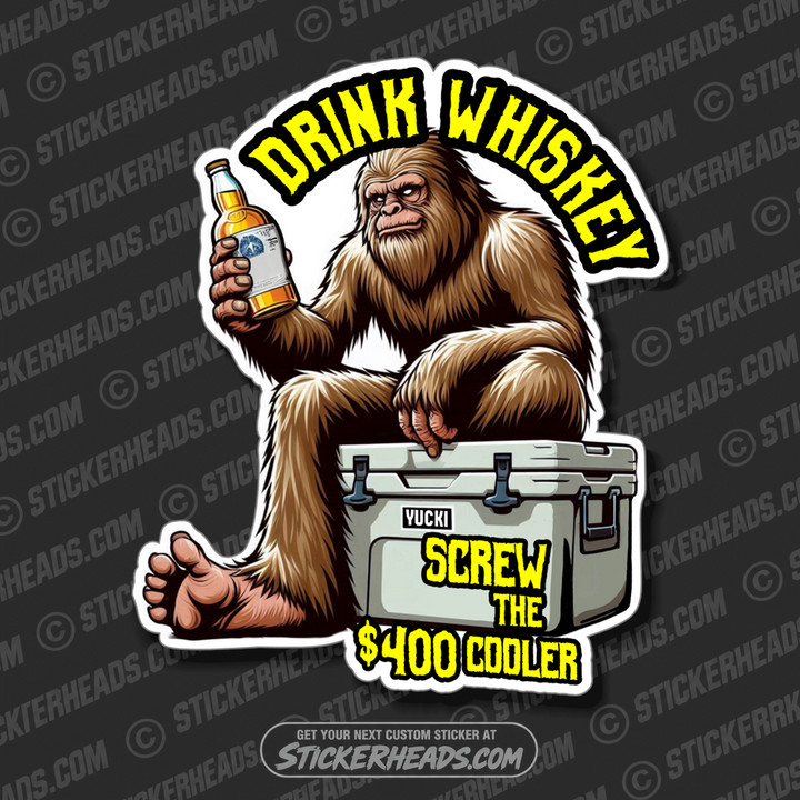 BIGFOOT DRINK WHISKEY - $400 COLOR - ALCOHOL DRINKING DRUNK Funny Sticker