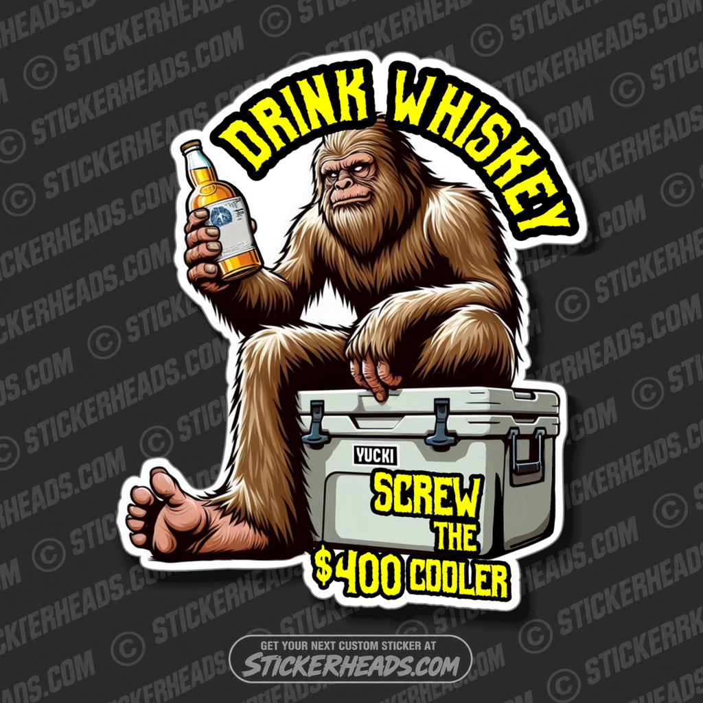BIGFOOT DRINK WHISKEY - $400 COLOR - ALCOHOL DRINKING DRUNK Funny Sticker