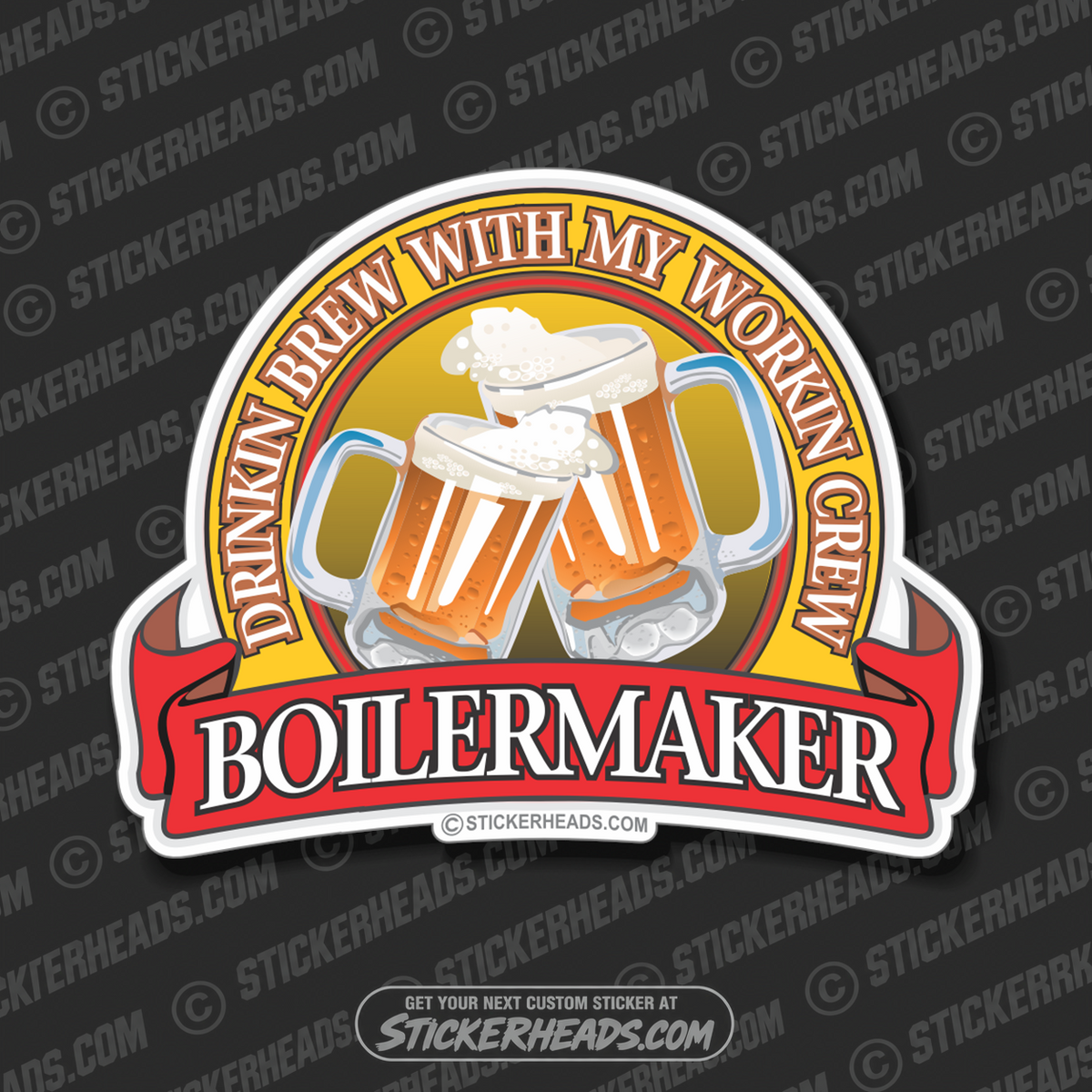 Drinkin Brew with my Workin Crew Beer - boilermakers  boilermaker  Welder Sticker
