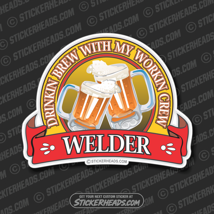 Drinkin Brew WELDERs -   - welding weld sticker