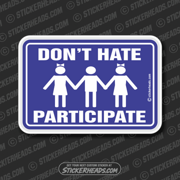 Don't Hate - Participate  -  Funny Work Sticker