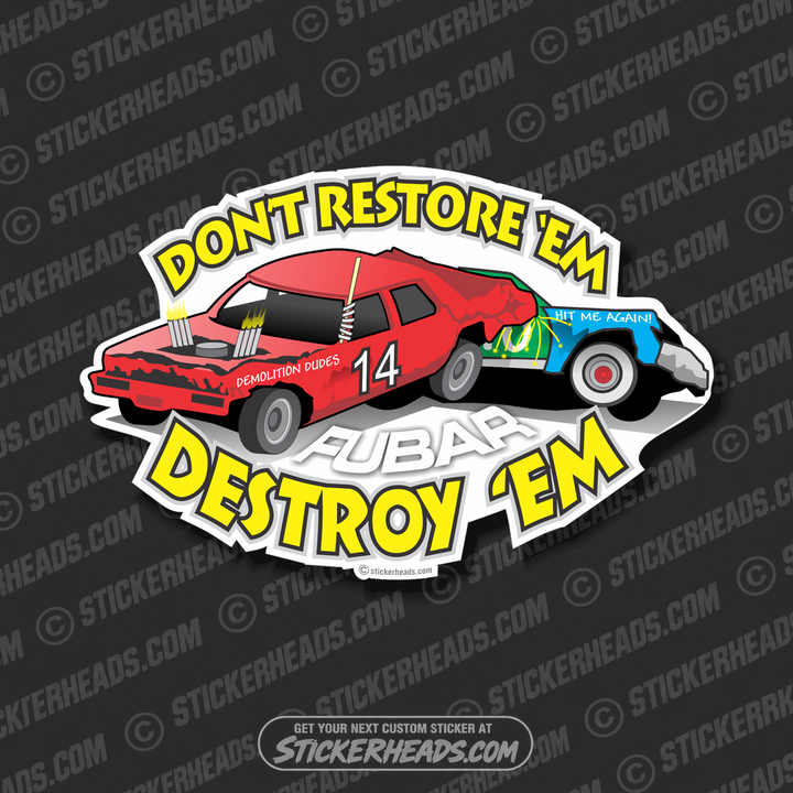 Don't Restore'em Destroy 'Em ( Your Number) - Demo Demolition Derby Sticker