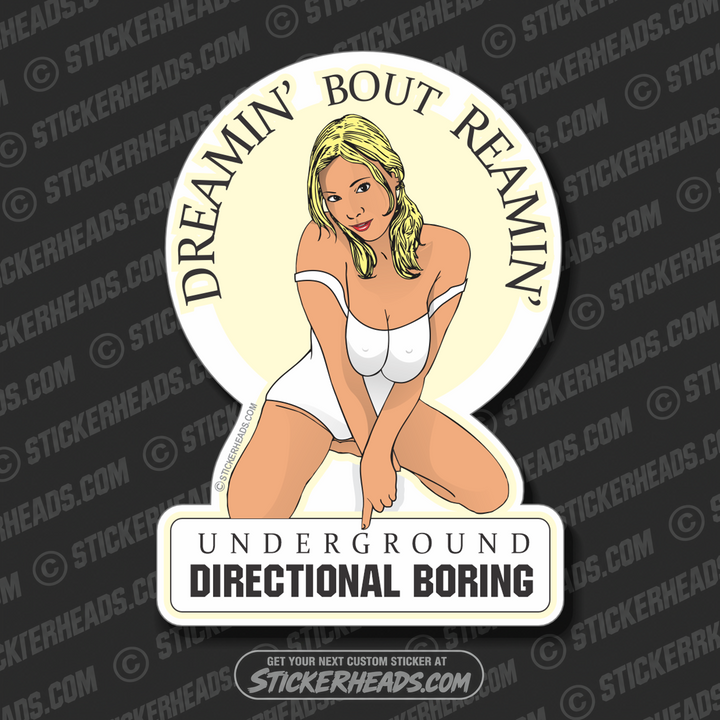Dreamin Bout Reamin - Sexy Chick - Underground Directional Driller Drilling Boring Sticker