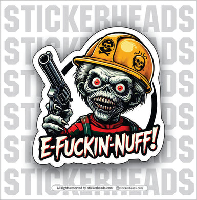 E-FUCKIN-NUFF - ALIEN - GOBLIN THING - MONSTER - GUN - WORK Funny Sticker