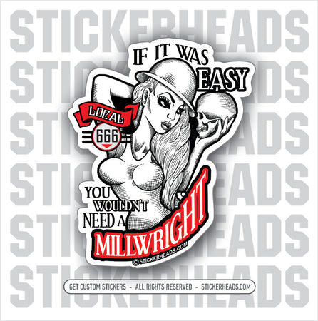 IF IT WAS EASY - Millwright Millwrights - Sexy Chick SKULL - Sticker