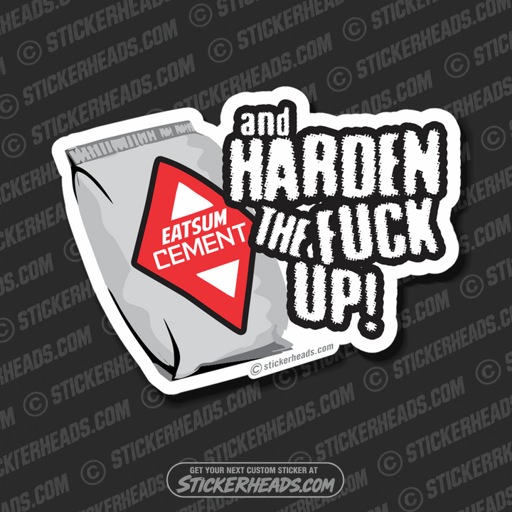 Eat Some Cement & Harden The Fuck Up - Concrete Brick Mason Sticker