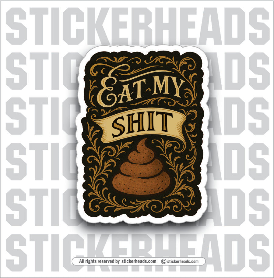 EAT MY SHIT -  work Union Misc Funny Sticker