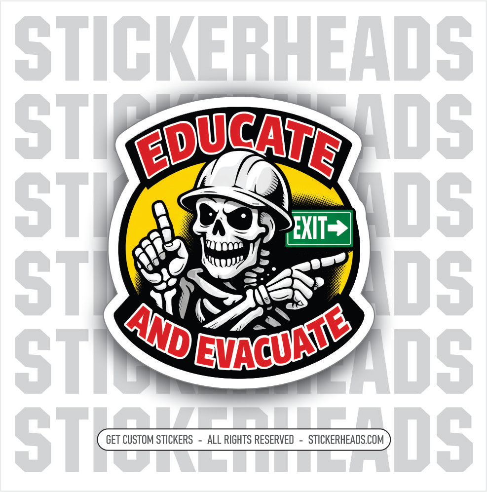 EDUCATE AND EVACUATE - SKULL - funny sticker
